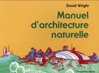 Couverture du livre « Manuel d'architecture naturelle » de David Wright aux éditions Parentheses