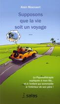 Couverture du livre « Supposons que la vie soit un voyage » de Moenaert A aux éditions Satas