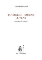 Couverture du livre « Tourne et tourne le vent » de Rothschild Anne aux éditions Taillis Pre