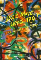 Couverture du livre « Let's move, let's tag !. ou la rage du spray » de Per Goldstein Joel aux éditions Ies