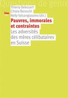 Couverture du livre « Pauvres, immorales et contraintes » de Thierry Delessert et Nelly Valsangiacomo et Chiara Boraschi aux éditions Editions Seismo