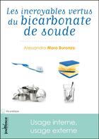 Couverture du livre « Les incroyables vertus du bicarbonate de soude » de Alessandra Moro-Buronzo aux éditions Editions Jouvence