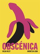 Couverture du livre « Obscénica : textes érotiques et grotesques » de Andre Da Loba et Hilda Hilst aux éditions Remue Menage