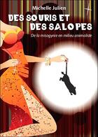 Couverture du livre « Des souris et des salopes ; de la mysoginie en milieu animaliste » de Michelle Julien aux éditions Louise Courteau