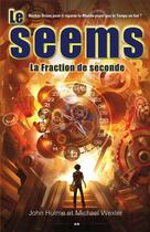 Couverture du livre « Le seems t.2 ; la fraction de seconde » de John Hulme et Michael Wexler aux éditions Editions Ada