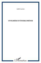 Couverture du livre « Civilisees et energumenes » de Andre Lucrece aux éditions L'harmattan