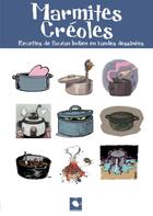 Couverture du livre « Marmites créoles ; recettes de l'Océan indien en bandes dessinées » de  aux éditions Centre Du Monde