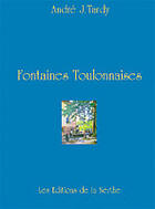 Couverture du livre « Fontaines toulonnaises » de Andre-Jean Tardy aux éditions Nerthe