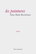 Couverture du livre « Les peintures » de Anne-Marie Beeckman aux éditions Pierre Mainard