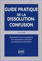 Couverture du livre « Guide pratique de la dissolution-confusion » de Yves Laisne aux éditions Efe