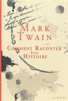 Couverture du livre « Comment raconter une histoire ; les cinq dons de la vie » de Mark Twain aux éditions La Nerthe Librairie