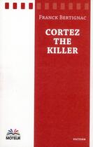 Couverture du livre « Cortez the killer » de Franck Bertignac aux éditions Du Moteur