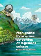 Couverture du livre « Mon grand livre de contes et légendes suisses Tome 1 ; nature et créatures fantastiques » de Denis Kormann aux éditions Helvetiq