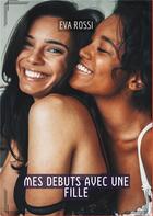 Couverture du livre « Mes debuts avec une fille - histoires erotiques tabou pour adultes » de Rossi Eva aux éditions Tredition