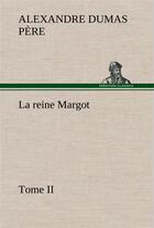 Couverture du livre « La reine margot - tome ii - la reine margot tome ii » de Dumas Pere Alexandre aux éditions Tredition