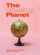 Couverture du livre « The missing planet : visions and re-visions of soviet times » de  aux éditions Nero