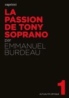 Couverture du livre « ACTUALITE CRITIQUE T.1 ; la passion de Tony Soprano » de Emmanuel Burdeau aux éditions Capricci Editions