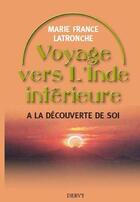 Couverture du livre « Voyage vers l'Inde intérieure ; à la découverte de soi » de Marie-France Latronche aux éditions Dervy