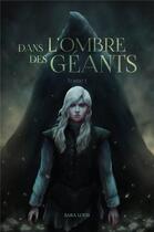 Couverture du livre « Dans l'ombre des geants - tome 1 » de Louis Sara aux éditions Librinova