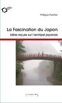 Couverture du livre « La fascination du Japon ; idées reçues sur l'archipel japonais » de Philippe Pelletier aux éditions Le Cavalier Bleu