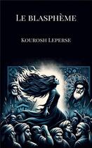 Couverture du livre « Le Blasphème » de Kourosh Leperse aux éditions Librinova