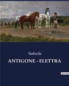 Couverture du livre « ANTIGONE - ELETTRA » de Sofocle aux éditions Culturea