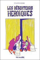 Couverture du livre « Les déserteurs héroïques » de Guillaume Carreau aux éditions Vide Cocagne