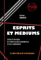 Couverture du livre « Esprits et médiums » de Léon Denis aux éditions Ink Book