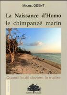 Couverture du livre « La naissance d'homo, le chimpanzé marin » de Michel Odent aux éditions Myriadis