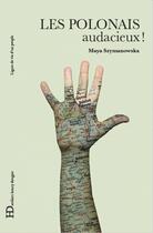 Couverture du livre « Les Polonais, audacieux ! » de Maja Szymanowska aux éditions Ateliers Henry Dougier