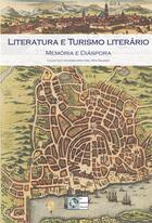 Couverture du livre « Literatura e turismo literário ; memória e diáspora » de Colectif aux éditions Le Poisson Volant