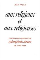 Couverture du livre « Aux religieux et aux religieuses ; exhortation apostolique Redemptionis donum 25 mars 1984 » de Jean-Paul Ii aux éditions Tequi