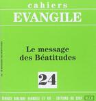 Couverture du livre « Cahiers evangile numero 24 le message des beatitudes » de Jacques Dupont aux éditions Cerf