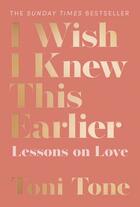 Couverture du livre « I WISH I KNEW THIS EARLIER » de Toni Tone aux éditions Fourth Estate