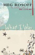 Couverture du livre « What I Was » de Meg Rosoff aux éditions Epagine