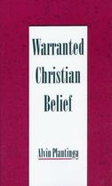 Couverture du livre « Warranted Christian Belief » de Plantinga Alvin aux éditions Oxford University Press Usa