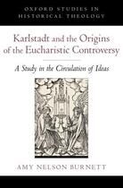 Couverture du livre « Karlstadt and the Origins of the Eucharistic Controversy: A Study in t » de Nelson Burnett Amy aux éditions Oxford University Press Usa