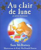 Couverture du livre « Au Clair De La Lune Et Autres Histoires » de Sam Mcbratney et Kady Macdonald Denton aux éditions Kingfisher France