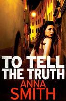 Couverture du livre « To Tell the Truth » de Smith Anna aux éditions Quercus Publishing Digital