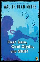 Couverture du livre « Fast Sam, Cool Clyde, and Stuff » de Myers Walter Dean aux éditions Penguin Group Us