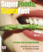 Couverture du livre « Superfoods Super Fast » de Van Straten & Griggs aux éditions Dorling Kindersley