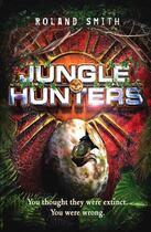 Couverture du livre « JUNGLE HUNTERS » de Roland Smith aux éditions Scholastic