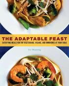 Couverture du livre « The Adaptable Feast » de Manning Ivy aux éditions Sasquatch Books Digital
