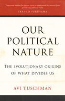 Couverture du livre « Our Political Nature » de Tuschman Avi aux éditions Prometheus Books