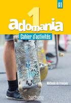 Couverture du livre « ADOMANIA 1 : cahier d'activités ; A1 » de Celine Himber et Corinna Brillant et Sophie Erlich aux éditions Hachette Fle