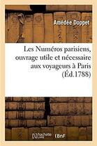 Couverture du livre « Les numeros parisiens, ouvrage utile et necessaire aux voyageurs a paris » de Doppet Amedee aux éditions Hachette Bnf