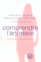 Couverture du livre « Comprendre l'anorexie » de Dodin/Testart aux éditions Seuil