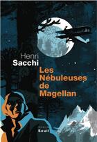 Couverture du livre « Les nebuleuses de magellan » de Henri Sacchi aux éditions Seuil