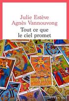 Couverture du livre « Tout ce que le ciel promet » de Agnes Vannouvong et Julie Esteve aux éditions Seuil