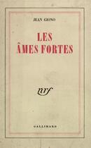 Couverture du livre « Les âmes fortes » de Jean Giono aux éditions Gallimard